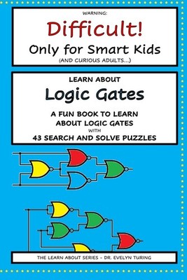 Logic Gates (The Learn About Series)