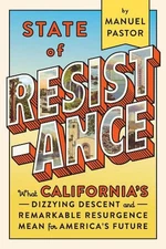 State Of Resistance: What California's Dizzying Descent and Remarkable Resurgenc