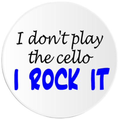 I Don't Play The Cello I Rock It - 3 Pack Circle Stickers 3 Inch - Musician