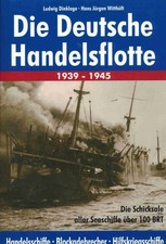 Ludwig Dinklage & Hans Jürgen Witthöft - Die deutsche Handelsflotte 1939 - 1945,