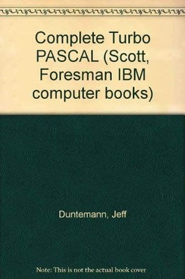 Complete Turbo Pascal/Covers Version 5.0 - paperback Duntemann, Jeff