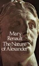The Nature of Alexander - Paperback By Renault, Mary - GOOD
