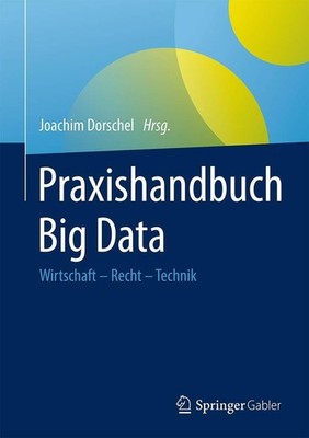 Praxishandbuch Big Data: Wirtschaft   Recht   Technik Buch Springer Gabler