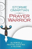 Prayer Warrior | The Power Of Praying Your Way To Victory | Stormie Omartian