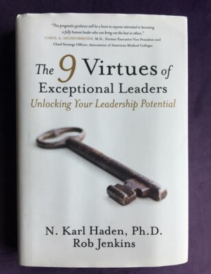 The 9 Virtues of Exceptional Leaders by N. Karl Haden, Ph.D.