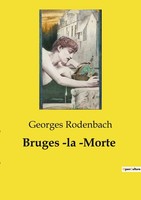 Bruges ­La ­Morte, Georges Rodenbach