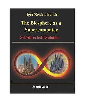 The Biosphere as a Supercomputer: Self-directed Evolution, Krichtafovitch, Igor 