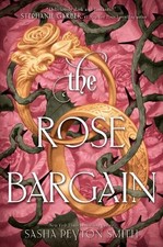 The Rose Bargain: 1, Smith, Sasha Peyton