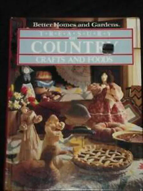 Country Crafts & Foods Treasury by Better Homes & Gardens Hardcover  
