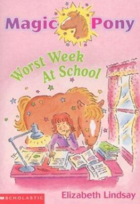 Worst Week at School (Magic Pony) by Elizabeth Lindsay