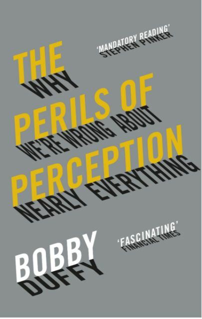 The Perils of Perception: Why We’re Wrong About Nearly Everything, Duffy, Bobby,