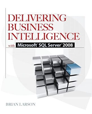 Delivering Business Intelligence with Microsoft SQL Server 2008 Brian Larson 978