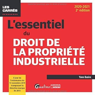 Lessentiel du droit de la propri�t� industrielle: � jour de lordonnance du 13 no