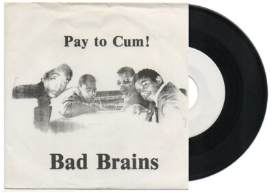 BAD BRAINS 45 RPM Record  PAY TO CUM / STAY CLOSE TO ME  White Label  NEAR MINT-
