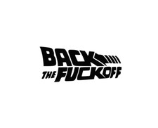 Back The F Off Vinyl Decal Sticker -Multiple Colors Sizes- FREE SHIPPING