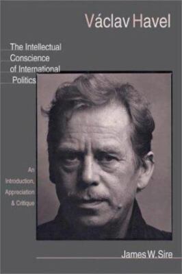 Vaclav Havel: The Intellectual Conscience of :, Paperback, by Sire, James W. B