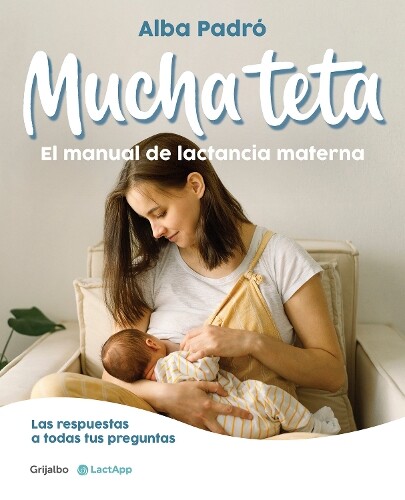 Alba Padró Mucha teta. Manual de lactancia materna / A Lot of Breast (Tascabile)
