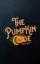 The Pumpkin Code: Halloween book for kids aged 9-14