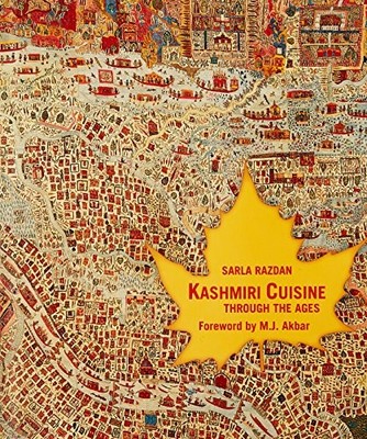 KASHMIRI CUISINE: THROUGH THE AGES By Sarla Razdan - Hardcover