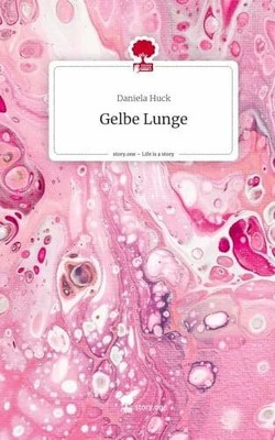 Gelbe Lunge. Life is a Story - story.one Buch story.one publishing