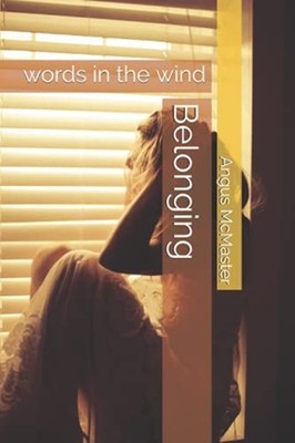 Belonging: Words in the Wind -  NEW Angus Mcmaster 2021