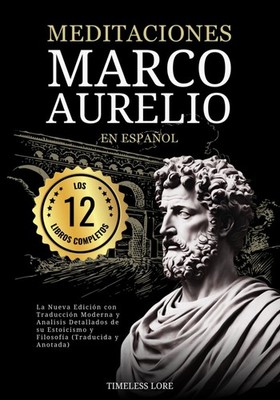 Meditaciones Marco Aurelio en Español Los 12 Libros Completos La Nueva... 