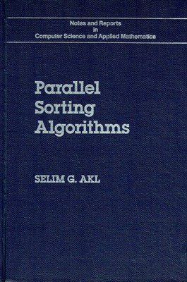 Selim G. Akl Parallel Sorting Algorithms (Notes and Reports in Computer Science