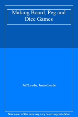 Making Board, Peg and Dice Games,Jeff Loader, Jennie Loader