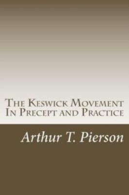 The Keswick Movement In Precept And Practice