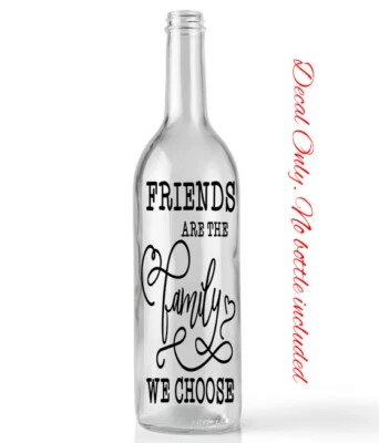 Friends are the family we choose Vinyl Sticker Box Frame & Wine Bottle Decal . - Image 1 of 4
