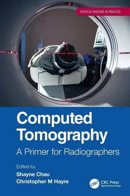 Computed Tomography | A Primer for Radiographers | Shayne Chau (u. a.) | Buch