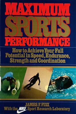 Maximum Sports Performance by James F. Fixx & Nike Sports Research Laboratory
