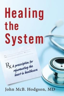 Healing The System by Hodgson, John McB.