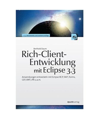 Rich-Client-Entwicklung mit Eclipse 3.3: Anwendungen entwickeln mit der Rich Cli