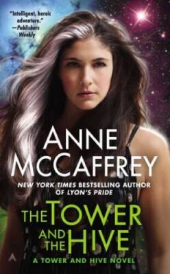 The Tower and the Hive (A Tower and Hive Novel) By McCaffrey, Anne - VERY GOOD