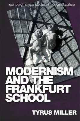 Modernism and the Frankfurt School (Edinburgh Critical Studies i