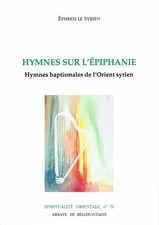 Hymnes sur l'Epiphanie - Hymnes baptismales de l'Orient syrien, Ephrem