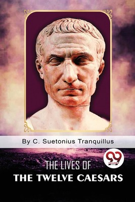 The Lives of the Twelve Caesars | C. Suetonius Tranquillus | Taschenbuch | 2022