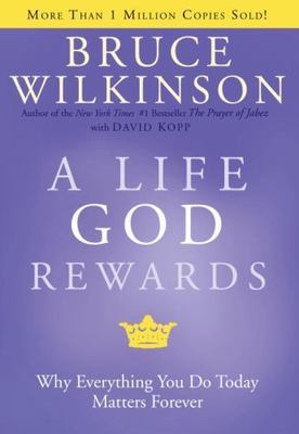 A Life God Rewards: Why Everything You D- 1576739767, hardcover, Bruce Wilkinson