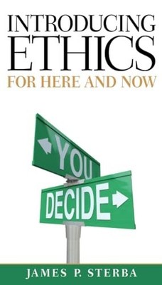 Introducing Ethics: For Here and Now ..., Sterba, James