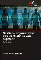Gestione Organizzativa: Casi Di Studio In Vari Segmenti Casi Di Studio Zanatta