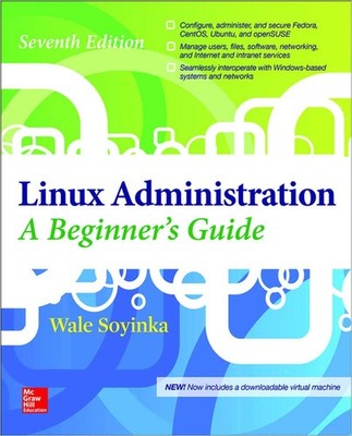 Linux Administration: A Beginner s Guide, Seventh Edition,Soyink
