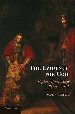 The Evidence for God Religious Knowledge Reexamined Moser Paperback