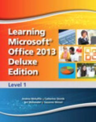 Learning Microsoft Office 2013 Deluxe Edition: Level 1 -- CTE/School