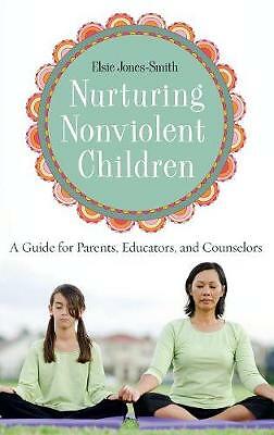 Nurturing Nonviolent Children: A Guide for Parents, Educators, and Counselors (