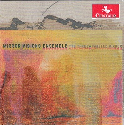MIRROR VISIONS ENSEMBLE CHRISTOPHER BERG TOM CIPULLO - Mirror Visions Ensemble: