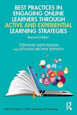Best Practices in Engaging Online Learners Through Active and Experiential Lear,