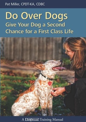 Do Over Dogs: Give Your Dog a Second Chance for a First Class Life (Dogwise ...