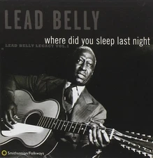 Lead Belly - Where Did You Sleep Last Night?: Lead Belly Legacy Vol 1 [CD]
