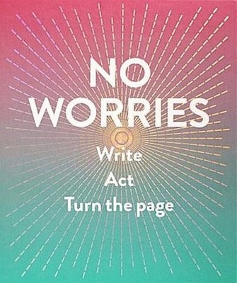 No Worries (Guided Journal): Write. Act. Turn the Page. Robie Rogge